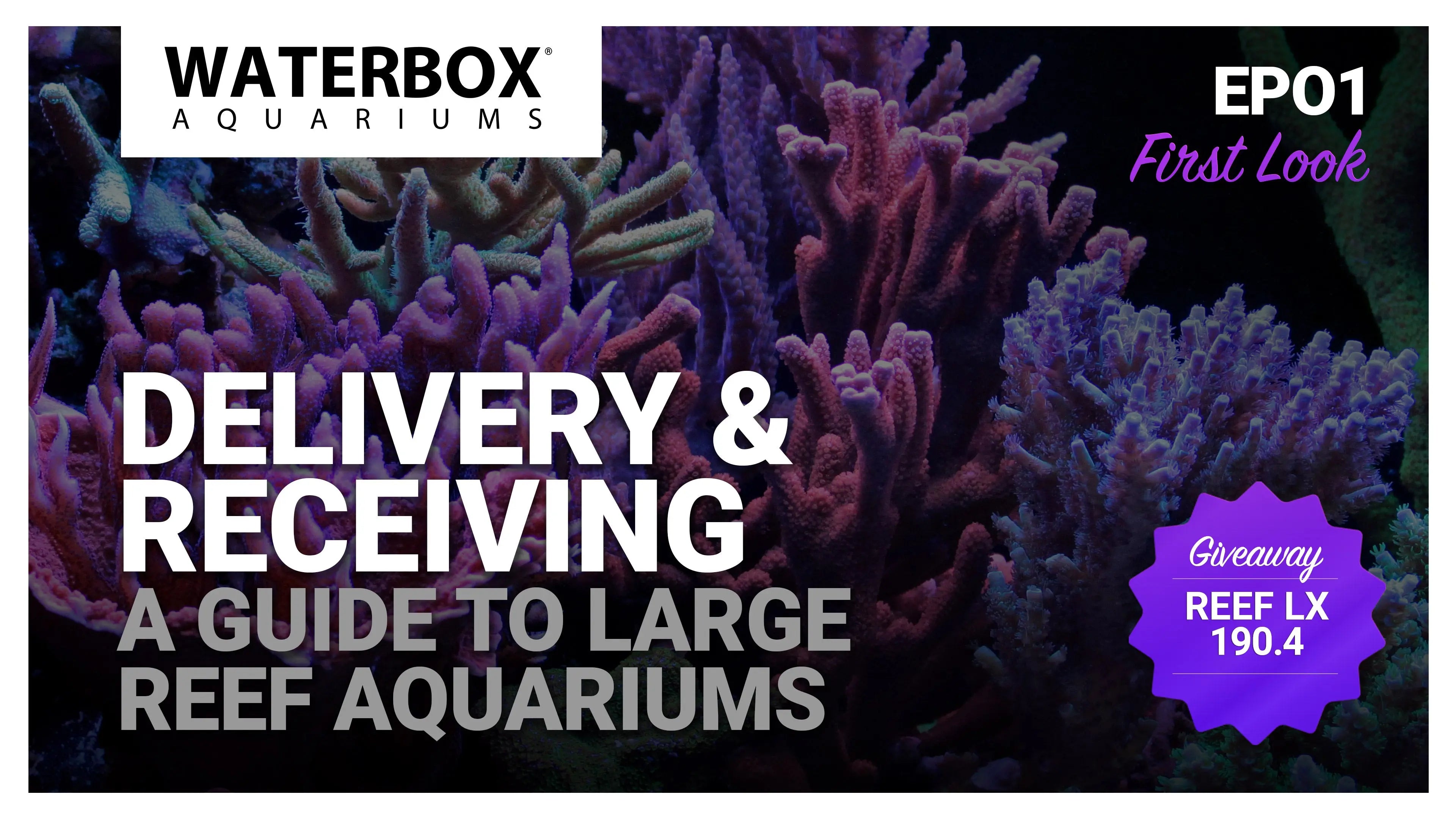 EP01 First Look: Delivery and Receiving | A Guide to Large Reef Aquariums Waterbox Aquariums